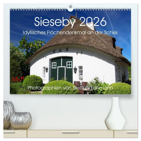 Sieseby 2026. Idyllisches Flächendenkmal an der Schlei (hochwertiger Premium Wandkalender 2026 DIN A2 quer), Kunstdruck in Hochglanz