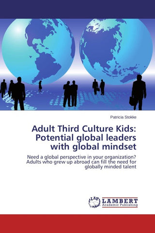 Adult Third Culture Kids: Potential global leaders with global mindset