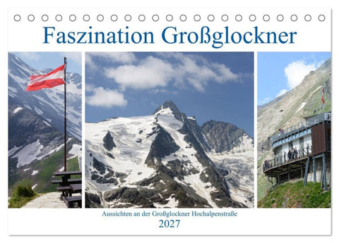 Faszination Großglockner - Aussichten an der Großglockner Hochalpenstraße (Tischkalender 2027 DIN A5 quer), CALVENDO Monatskalender