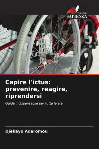 Capire l'ictus: prevenire, reagire, riprendersi