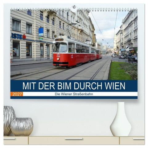 Mit der Bim durch Wien - Die Wiener Straßenbahn (hochwertiger Premium Wandkalender 2027 DIN A2 quer), Kunstdruck in Hochglanz