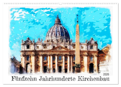 Fünfzehn Jahrhunderte Kirchenbau (Wandkalender 2026 DIN A2 quer), CALVENDO Monatskalender