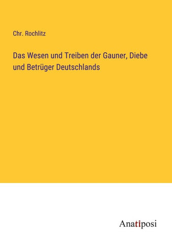 Das Wesen und Treiben der Gauner, Diebe und Betrüger Deutschlands