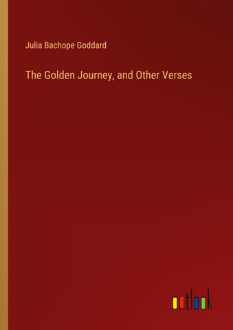 The Golden Journey, and Other Verses