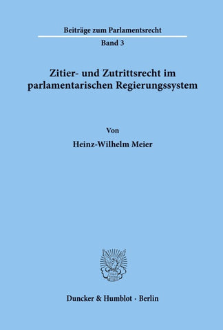 Zitier- und Zutrittsrecht im parlamentarischen Regierungssystem.