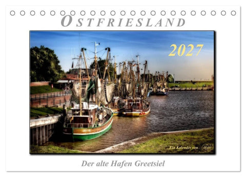 Ostfriesland - der alte Hafen Greetsiel (Tischkalender 2027 DIN A5 quer), CALVENDO Monatskalender