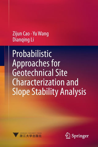 Probabilistic Approaches for Geotechnical Site Characterization and Slope Stability Analysis
