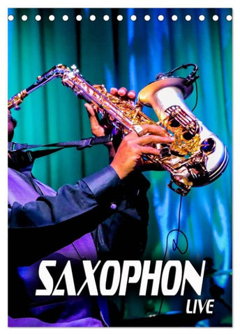 Saxophon live (Tischkalender 2027 DIN A5 hoch), CALVENDO Monatskalender