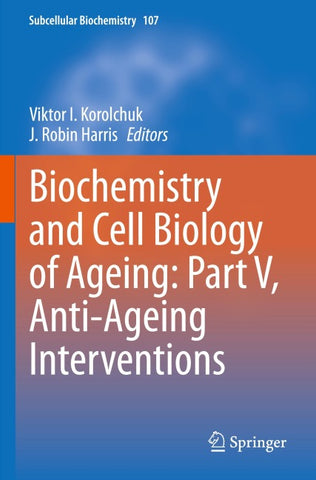 Biochemistry and Cell Biology of Ageing: Part V, Anti-Ageing Interventions
