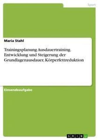 Trainingsplanung Ausdauertraining. Entwicklung und Steigerung der Grundlagenausdauer, Körperfettreduktion