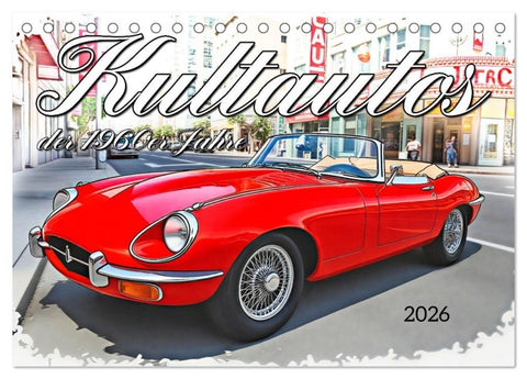 Kultautos der 1960er Jahre (Tischkalender 2026 DIN A5 quer), CALVENDO Monatskalender