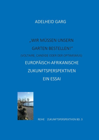 "Wir müssen unseren Garten bestellen!" (Candide oder der Optimismus. Voltaire)