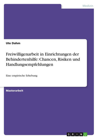 Freiwilligenarbeit in Einrichtungen der Behindertenhilfe: Chancen, Risiken und Handlungsempfehlungen