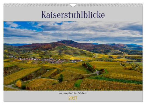 Kaiserstuhlblicke (Wandkalender 2027 DIN A3 quer), CALVENDO Monatskalender