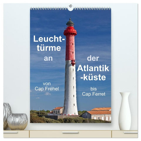 Leuchttürme an der Atlantikküste (hochwertiger Premium Wandkalender 2026 DIN A2 hoch), Kunstdruck in Hochglanz