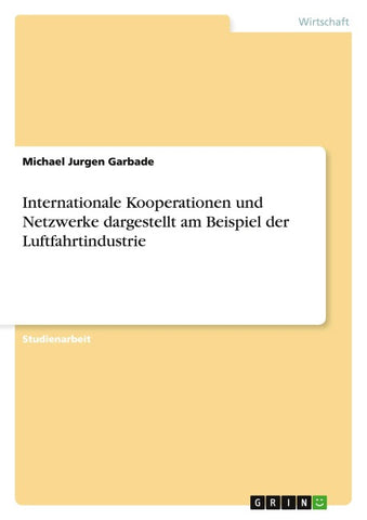 Internationale Kooperationen und Netzwerke dargestellt am Beispiel der Luftfahrtindustrie