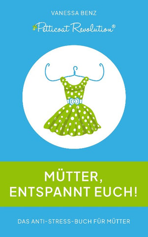Petticoat Revolution: Mütter, entspannt Euch!
