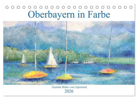 Oberbayern in Farbe - Gemalte Bilder vom Alpenrand (Tischkalender 2026 DIN A5 quer), CALVENDO Monatskalender