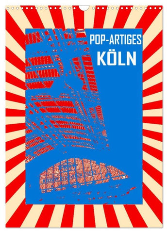 Pop-Artiges Köln (Wandkalender 2026 DIN A3 hoch), CALVENDO Monatskalender