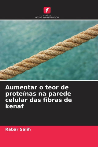Aumentar o teor de proteínas na parede celular das fibras de kenaf