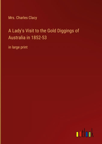 A Lady's Visit to the Gold Diggings of Australia in 1852-53