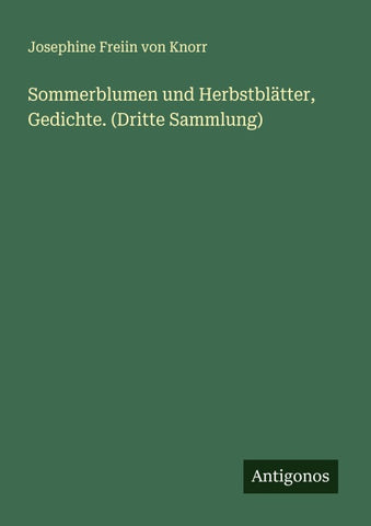 Sommerblumen und Herbstblätter, Gedichte. (Dritte Sammlung)