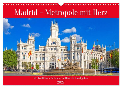 Madrid – Metropole mit Herz (Wandkalender 2027 DIN A3 quer), CALVENDO Monatskalender