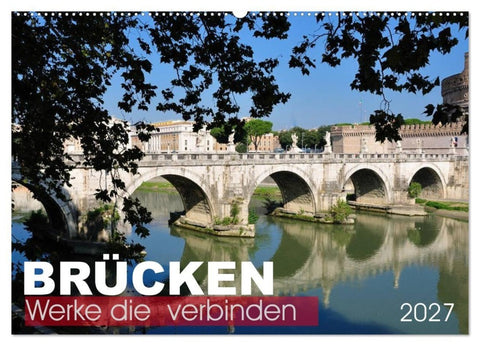Brücken - Werke die verbinden (Wandkalender 2027 DIN A2 quer), CALVENDO Monatskalender