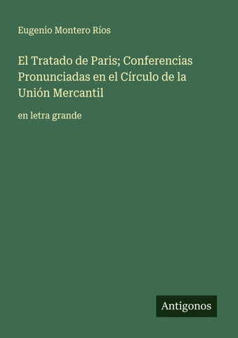 El Tratado de Paris; Conferencias Pronunciadas en el Círculo de la Unión Mercantil