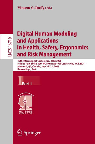 Digital Human Modeling and Applications in Health, Safety, Ergonomics and Risk Management