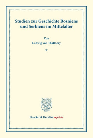 Studien zur Geschichte Bosniens und Serbiens im Mittelalter.