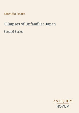 Glimpses of Unfamiliar Japan