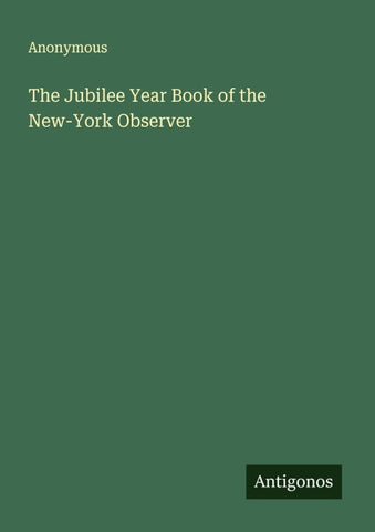 The Jubilee Year Book of the New-York Observer