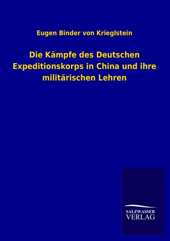 Die Kämpfe des Deutschen Expeditionskorps in China und ihre militärischen Lehren