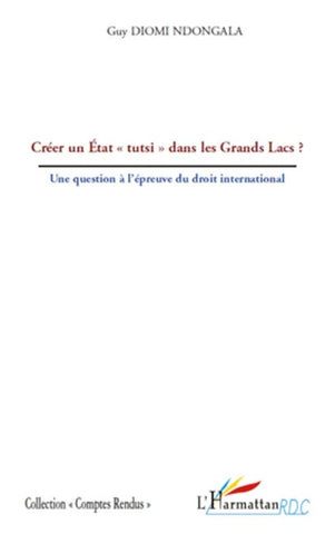 Créer un Etat "tutsi" dans les Grands Lacs ?