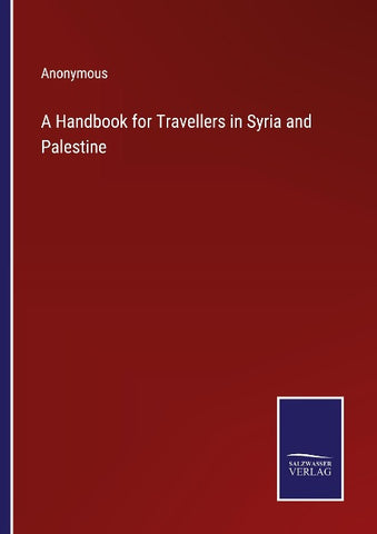 A Handbook for Travellers in Syria and Palestine
