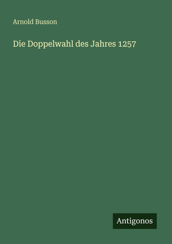 Die Doppelwahl des Jahres 1257