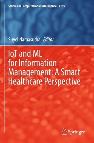 IoT and ML for Information Management: A Smart Healthcare Perspective