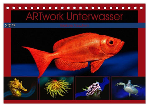 Artwork Unterwasser - Erlebnis Tauchen (Tischkalender 2027 DIN A5 quer), CALVENDO Monatskalender