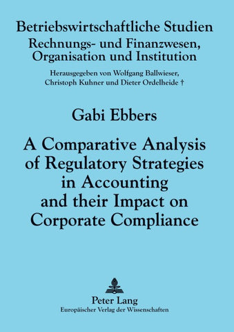 A Comparative Analysis of Regulatory Strategies in Accounting and their Impact on Corporate Compliance