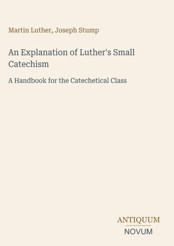 An Explanation of Luther's Small Catechism