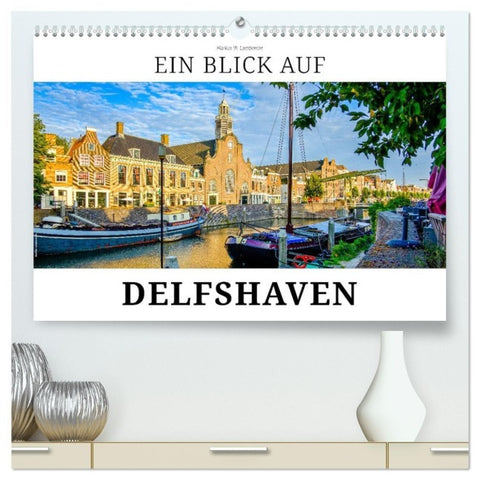 Ein Blick auf Delfshaven (hochwertiger Premium Wandkalender 2027 DIN A2 quer), Kunstdruck in Hochglanz