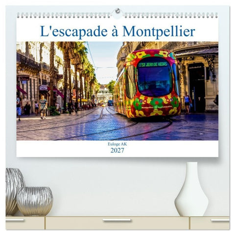L'escapade à Montpellier (Calendrier mural haut de gamme 2027 DIN A2 vertical), CALVENDO calendrier mensuel