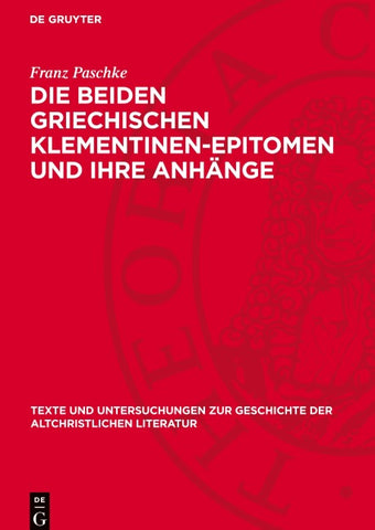 Die beiden griechischen Klementinen-Epitomen und ihre Anhänge