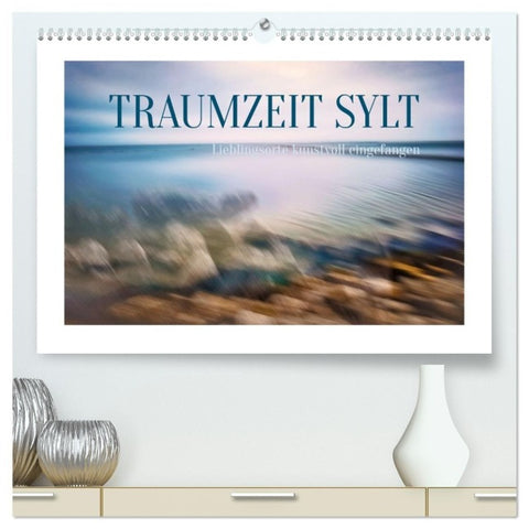 Traumzeit Sylt (hochwertiger Premium Wandkalender 2027 DIN A2 quer), Kunstdruck in Hochglanz