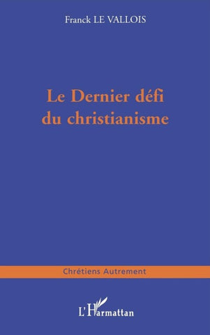 LE DERNIER DÉFI DU CHRISTIANISME