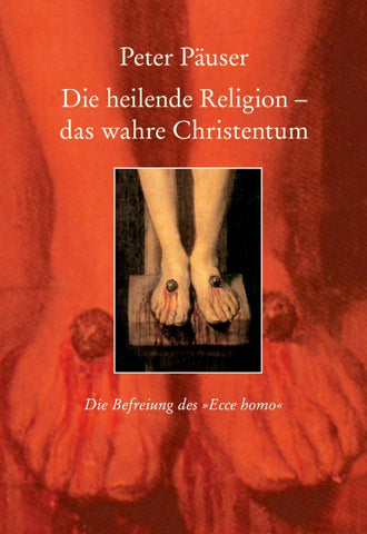 Die heilende Religion - das wahre Christentum