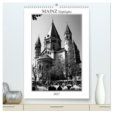 Mainz Highlights (hochwertiger Premium Wandkalender 2027 DIN A2 hoch), Kunstdruck in Hochglanz