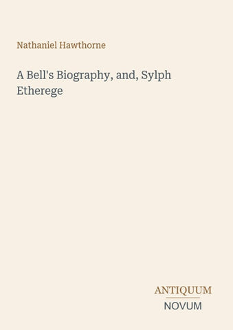 A Bell's Biography, and, Sylph Etherege