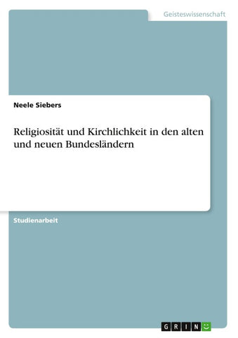 Religiosität und Kirchlichkeit in den alten und neuen Bundesländern